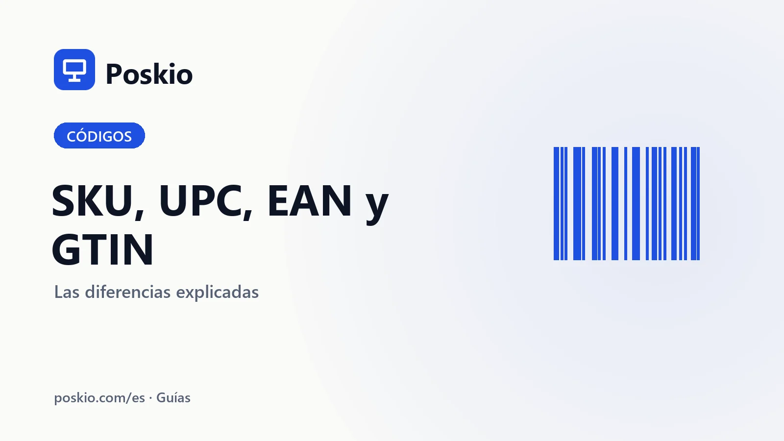 SKU, UPC, EAN y GTIN: las diferencias de los códigos de barras explicadas