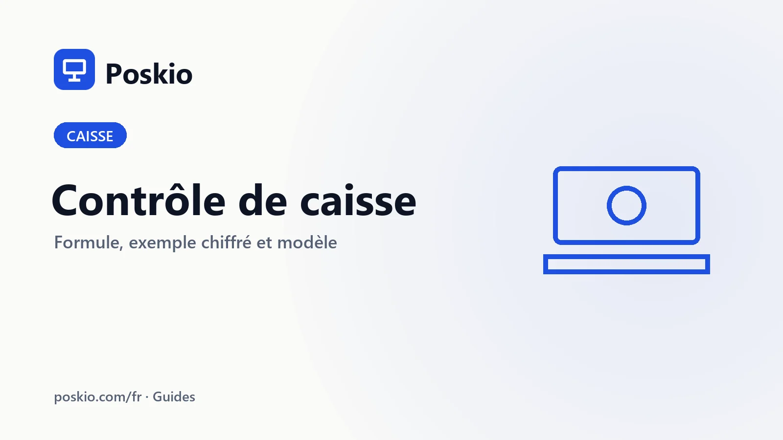 Contrôle de caisse : le guide complet de la fin de journée