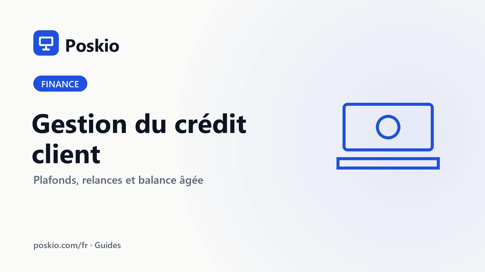 Gestion du crédit client pour les petites entreprises — guide Poskio
