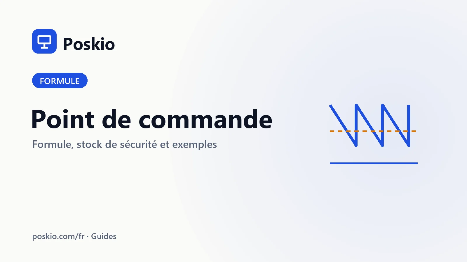 Point de commande : la formule pour savoir combien de stock garder — guide Poskio
