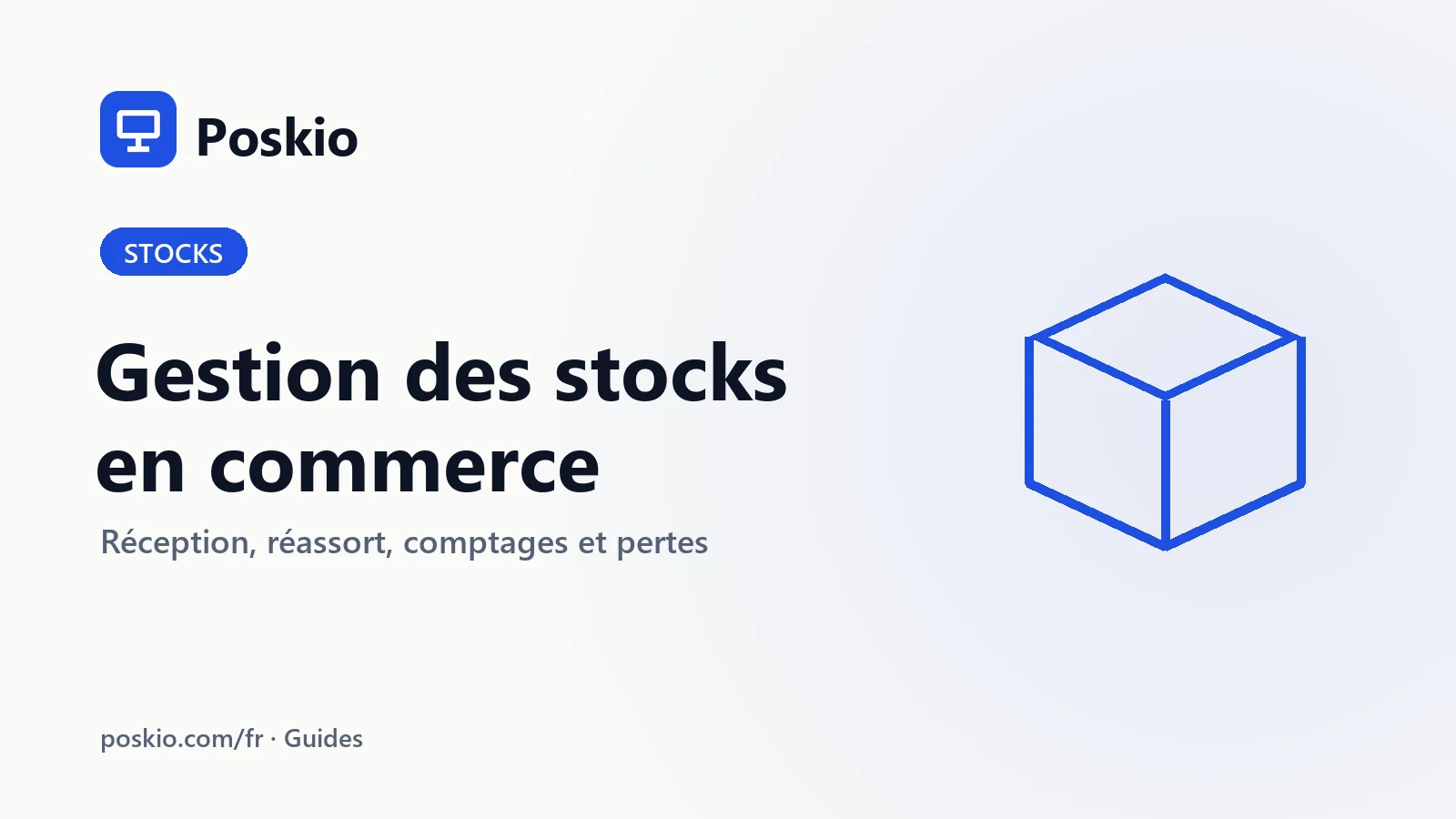 Gestion des stocks en commerce : le guide pratique complet — guide Poskio