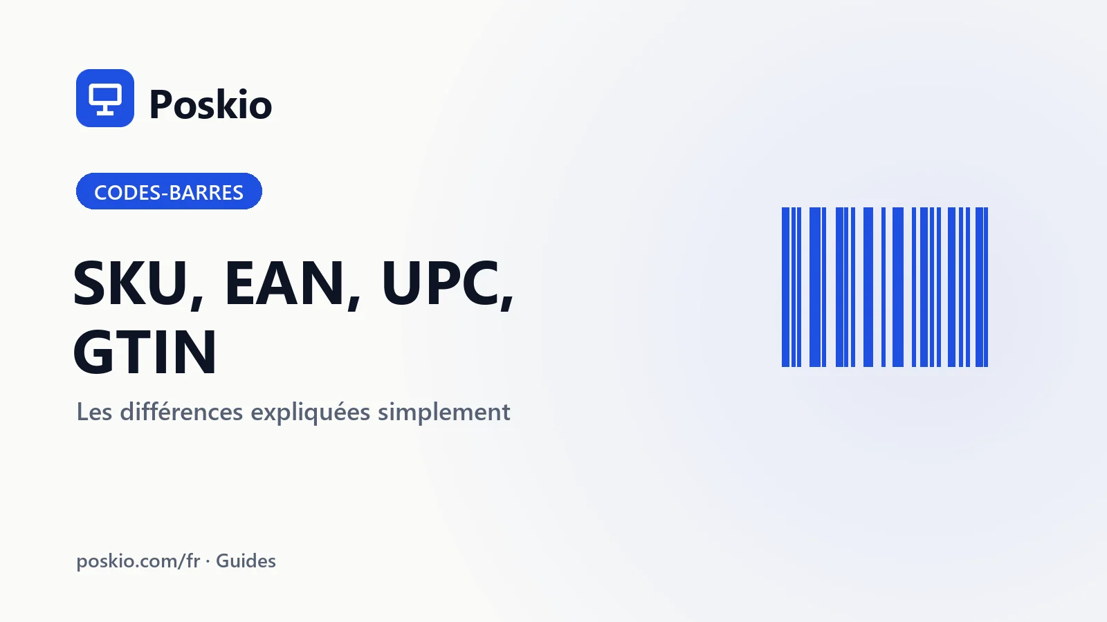 SKU, EAN, UPC, GTIN : les différences expliquées