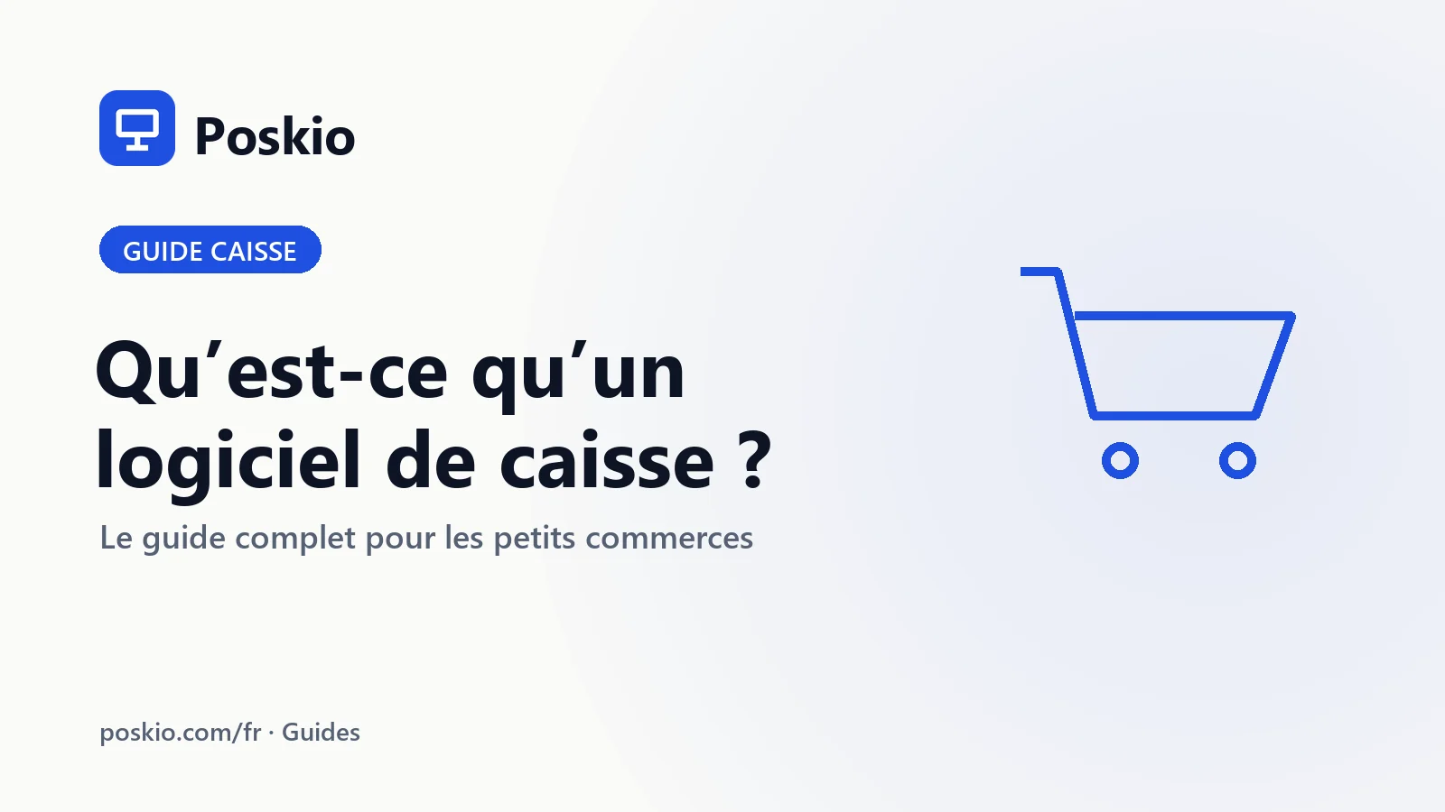 Qu’est-ce qu’un logiciel de caisse ? Le guide complet pour les petits commerces