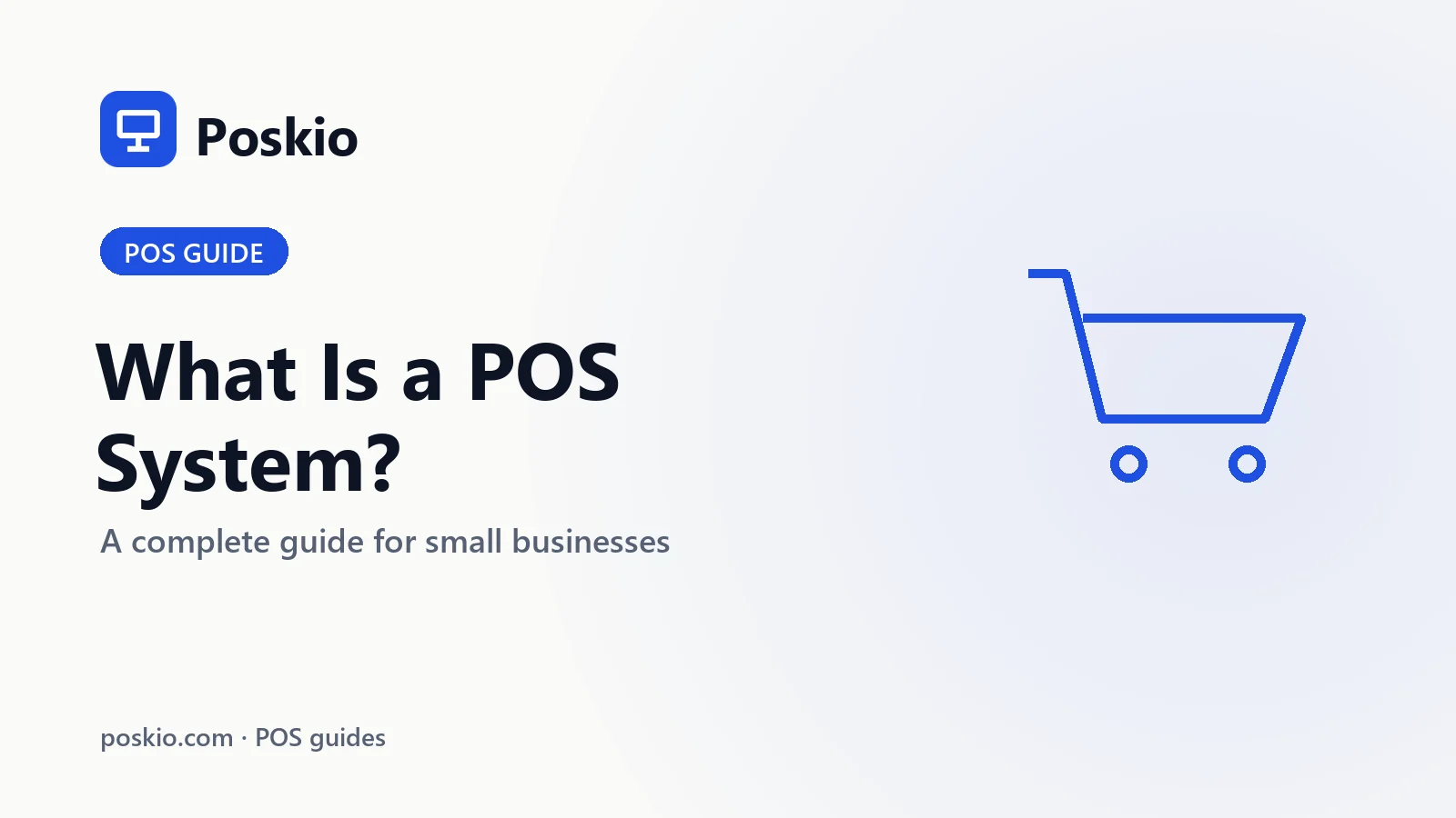 What Is a POS System? A Complete Guide for Small Businesses